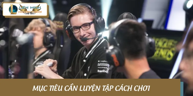 Mục tiêu game thủ cần bí quyết luyện tập