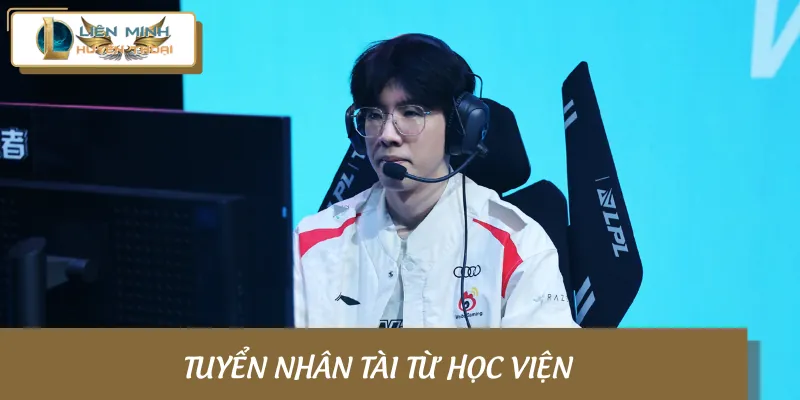 Có thể tuyển nhân tài từ các học viện