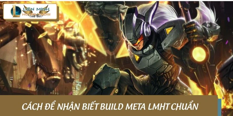 Các cách để biết thế nào là build meta LMHT chuẩn