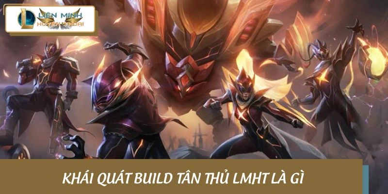 Sơ lược các build tân thủ LMHT