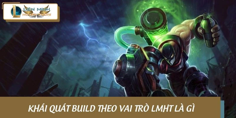 Sơ lược về build theo vai trò LMHT