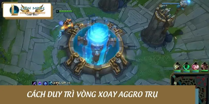 Cách duy trì vòng xoay aggro trụ