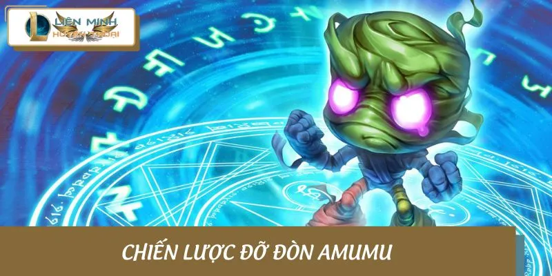 Chiến lược đỡ đòn Amumu