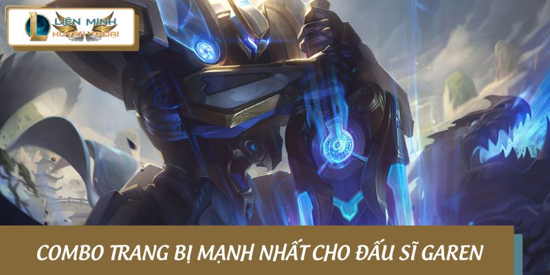 Combo trang bị mạnh nhất cho đấu sĩ Garen