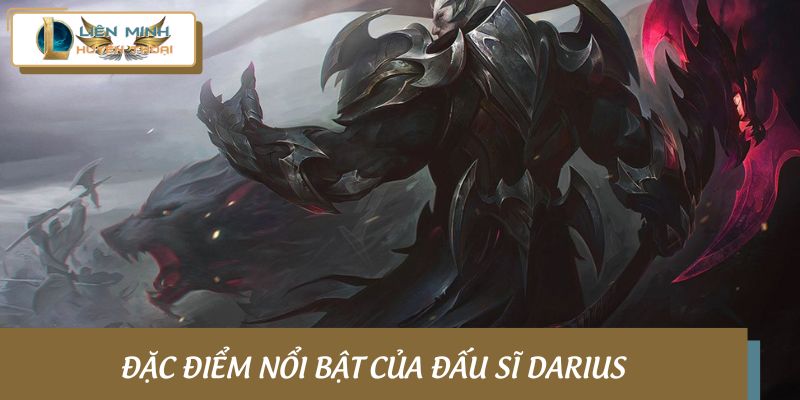 Đặc điểm nổi bật của đấu sĩ Darius