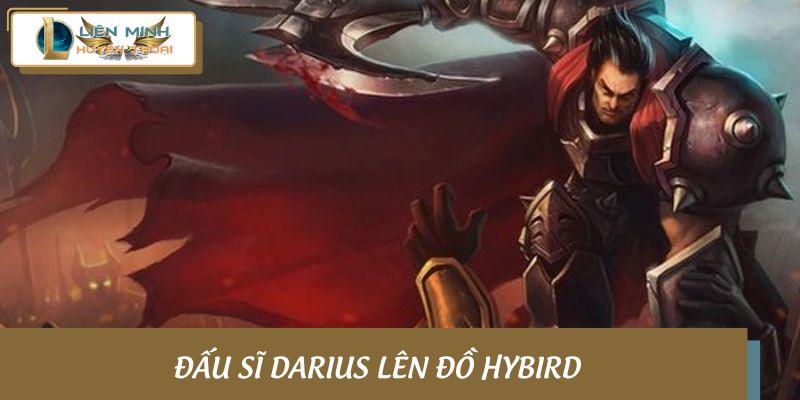 Đấu sĩ Darius lên đồ Hybird