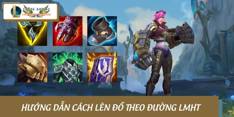 Hướng dẫn lên đồ theo đường LMHT mới nhất
