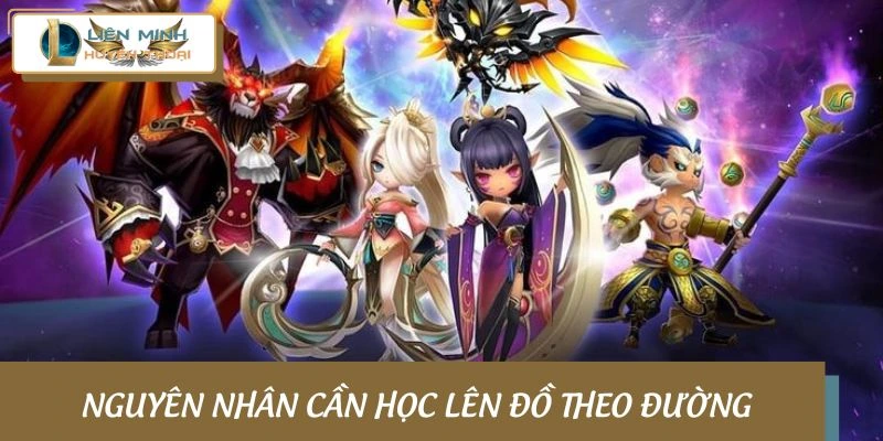 Nguyên nhân cần lên đồ theo đường LMHT