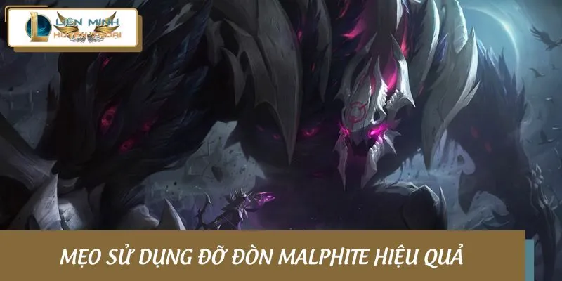 Mẹo sử dụng đỡ đòn Malphite hiệu quả