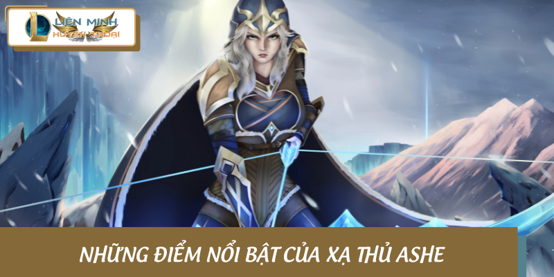 Những điểm nổi bật của xạ thủ Ashe