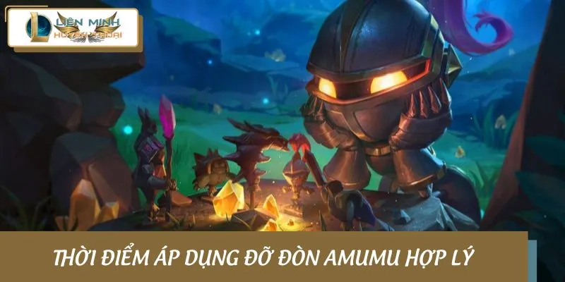 Thời điểm áp dụng đỡ đòn Amumu hợp lý