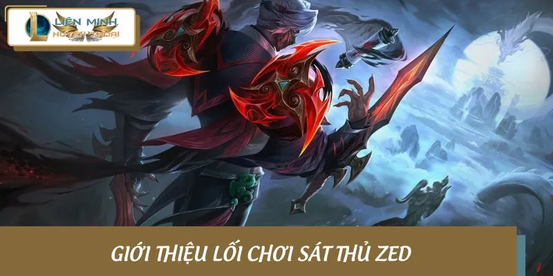 Tìm hiểu về sát thủ Zed với lối chơi dễ dàng