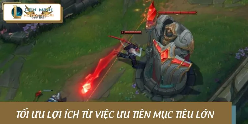 Tối ưu lợi ích từ việc ưu tiên mục tiêu lớn